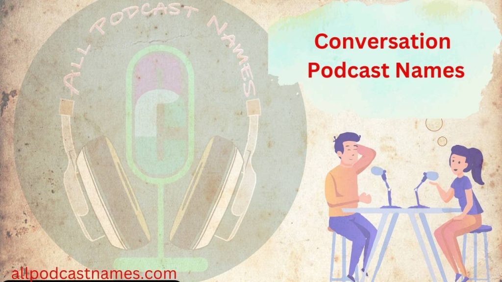 Conversation Podcast Names